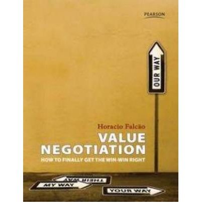 Value Negotiation: How to Finally Get the Win-Win Right