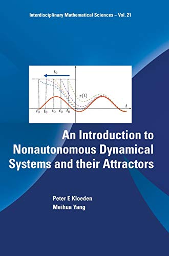An Introduction to Nonautonomous Dynamical Systems and their Attractors (Interdisciplinary Mathematical Sciences)
An Introduction to Nonautonomous Dynamical Systems and their Attractors (Interdisciplinary Mathematical Sciences)