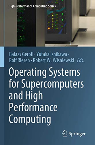 Operating Systems for Supercomputers and High Performance Computing
Operating Systems for Supercomputers and High Performance Computing