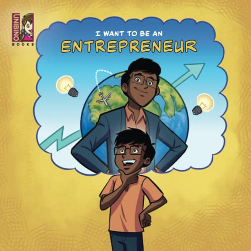 I Want To Be An Entrepreneur: Introduction to starting a company for kids
I Want To Be An Entrepreneur: Introduction to starting a company for kids