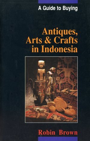 A Guide to Buying Antiques, Arts and Crafts in Indonesia