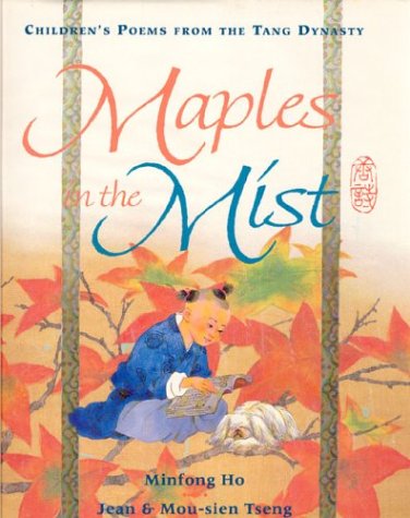 Maples in the Mist Children's Poems From the Tang Dynasty