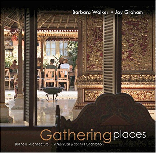 Gathering Places: Balinese Architecture - A Spiritual and Spatial Orientation
