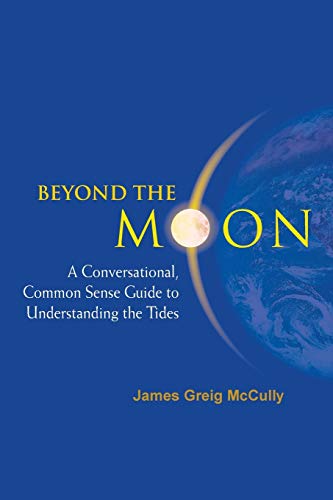Beyond The Moon: A Conversational Common Sense Guide to Understanding the Tides