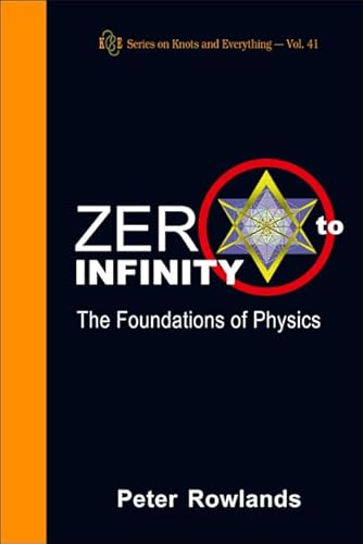 Zero to Infinity: The Foundations of Physics (Series on Knots and Everything, 41)
Zero to Infinity: The Foundations of Physics (Series on Knots and Everything, 41)