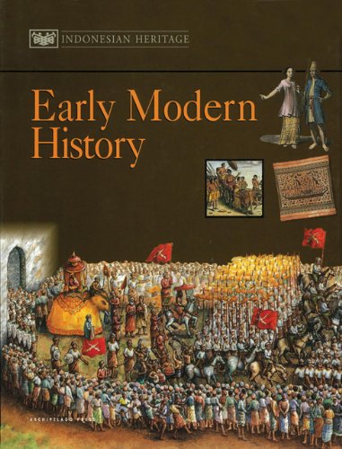 The Indonesian Heritage Series . --------- Volume 3 : Early Modern History