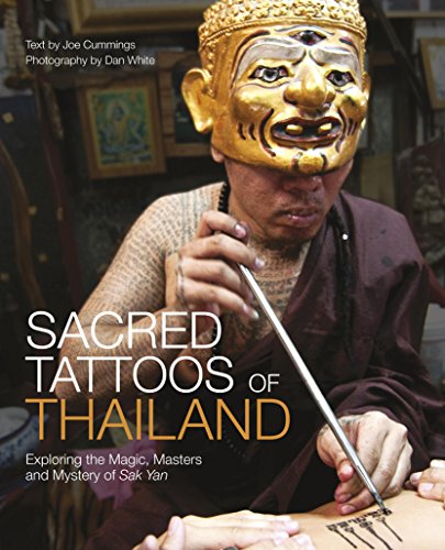 Sacred Tattoos of Thailand: Exploring the Magic, Masters and Mystery of Sak Yan