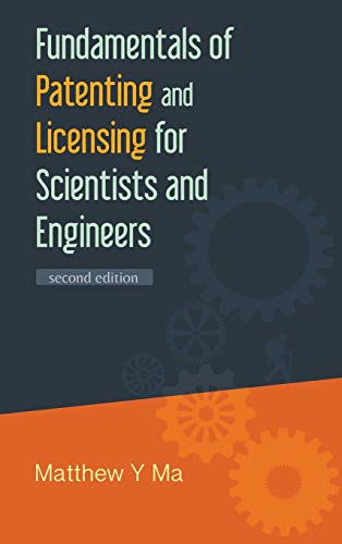 Fundamentals of Patenting and Licensing for Scientists and Engineers (2nd Edition)
Fundamentals of Patenting and Licensing for Scientists and Engineers (2nd Edition)