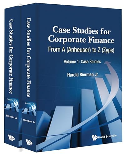 Case Studies for Corporate Finance: From a (anheuser) to Z (zyps) (in 2 Volumes)
Case Studies for Corporate Finance: From a (anheuser) to Z (zyps) (in 2 Volumes)