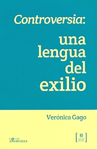 Controversia:una Lengua En El Exilio - Gago, Veronica