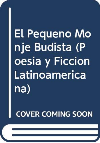 El Pequeno Monje Budista (Poesia y Ficcion Latinoamericana) (Spanish Edition)
El Pequeno Monje Budista (Poesia y Ficcion Latinoamericana) (Spanish Edition)