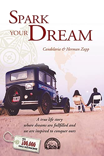 Spark Your Dream: A True Life Story Where Dreams Are Fullfilled and We Are Inspired to Conquer Ours