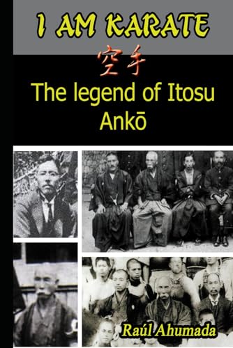 I Am Karate: The Legend of Itosu Ank (Paperback or Softback)