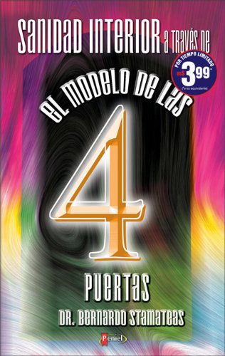 Sanidad interior a traves del modelo de las 4 puertas/ Interior Sanity Through the Model of the 4 Doors (Spanish Edition)
Sanidad interior a traves del modelo de las 4 puertas/ Interior Sanity Through the Model of the 4 Doors (Spanish Edition)