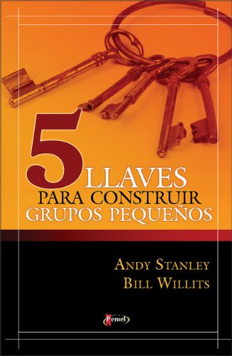 5 llaves para construir grupos pequeños (Spanish Edition)