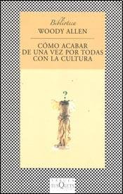 Como Acabar De Una Vez Por Todas Con La Cultura (coleccion