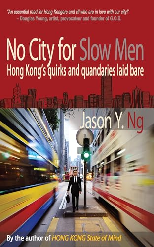 No City For Slow Men: Hong Kong's Quirks And Quandaries Laid Bare (FINE COPY OF SCARCE FIRST EDIT...