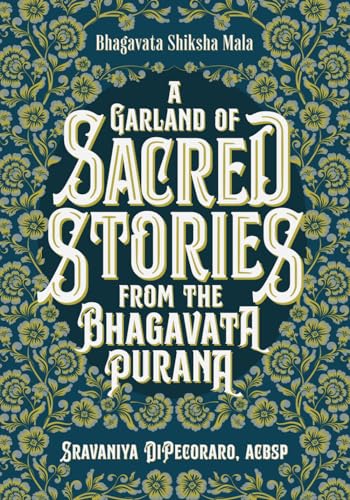Bhagavata Shiksha Mala: A Garland of Sacred Stories from the Bhagavata Purana
Bhagavata Shiksha Mala: A Garland of Sacred Stories from the Bhagavata Purana