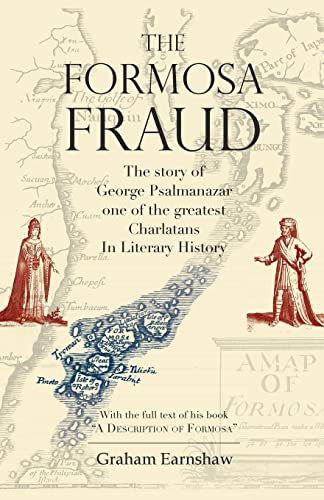 Formosa Fraud : The Story of George Psalmanazar, One of the Greatest Charlatans in Literary History
Formosa Fraud : The Story of George Psalmanazar, One of the Greatest Charlatans in Literary History