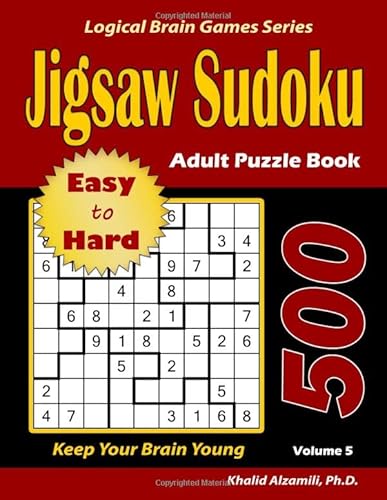 Jigsaw Sudoku Adult Puzzle Book: 500 Easy to Hard : Keep Your Brain Young (Logical Brain Games Series)
Jigsaw Sudoku Adult Puzzle Book: 500 Easy to Hard : Keep Your Brain Young (Logical Brain Games Series)
