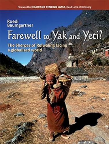 Farewell to Yak and Yeti:: The Sherpas of Rolwaling facing a globalised world
Farewell to Yak and Yeti:: The Sherpas of Rolwaling facing a globalised world