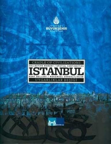 Istanbul: Cradle of civilizations. Collective memory / Spatial continuities.= Istanbul: Uygarlikl...