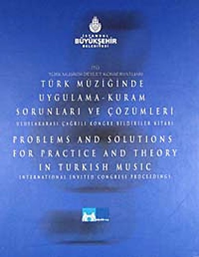 Problems and solutions for practice and theory in Turkish music. International Invited Congress. ...