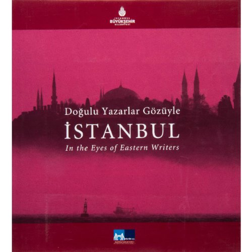 In the eyes of eastern writers Istanbul.= Dogulu yazarlar gözüyle Istanbul.