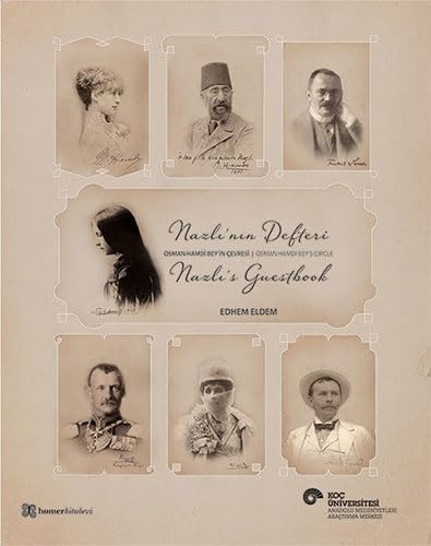 Nazli's guestbook. Osman Hamdi Bey's circle.= Nazli'nin defteri. Osman Hamdi Bey'in çevresi.