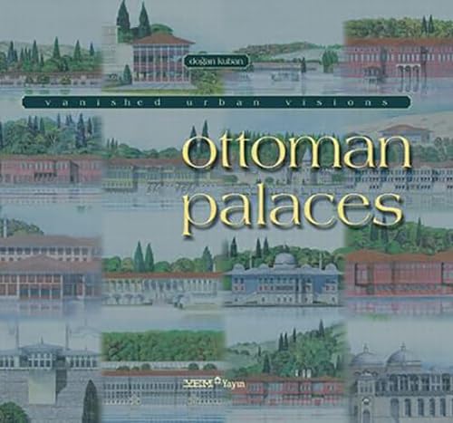 Vanished urban visions: Wooden palaces of the Ottomans. Translated by Adair Mill.