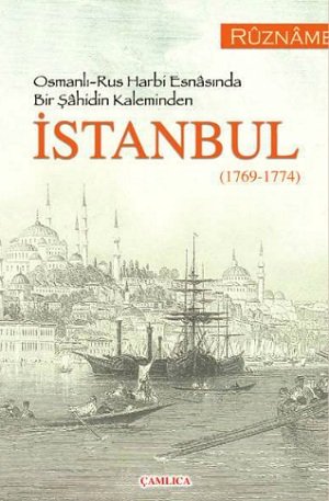 Osmanli-Rus Harbi Esnasinda Bir Sahidin Kaleminden Istanbul (1769-1774)