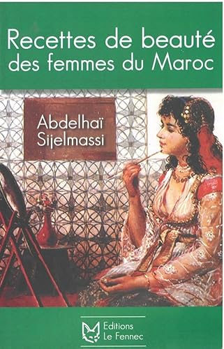 Recettes de beauté des femmes du Maroc (French Edition)