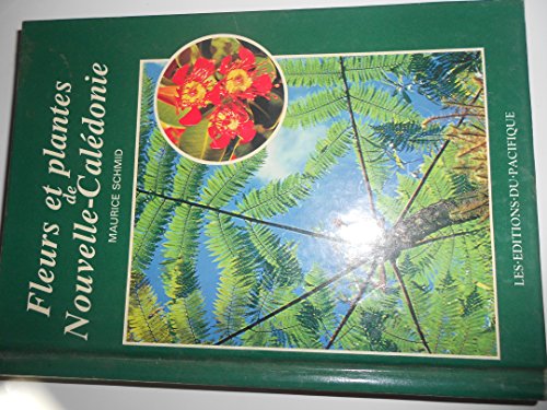 Fleurs et plantes de Nouvelle Calédonie - Maurice Schmid