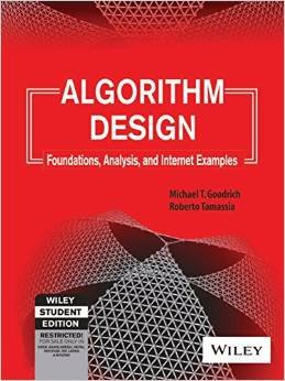 ALGORITHM DESIGN: FOUNDATIONS, ANALYSIS AND INTERNET EXAMPLES