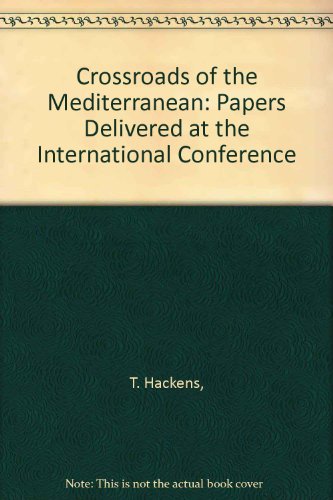 CROSSROADS OF THE MEDITERRANEAN: PAPERS DELIVERED AT THE INTERNATIONAL CONFERENCE