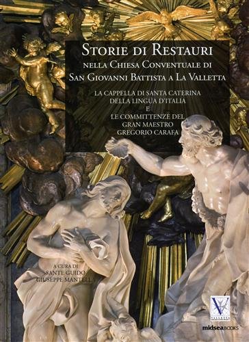 Storie di Restauri Nella Chiesa Conventuale di San Giovanni Battista a la Valletta Mantella, Guiseppe; Cilia, Daniel and Guido, Sante
Storie di Restauri Nella Chiesa Conventuale di San Giovanni Battista a la Valletta Mantella, Guiseppe; Cilia, Daniel and Guido, Sante
