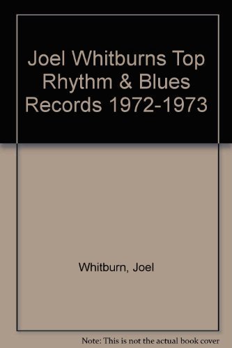 JOEL WHITBURN'S TOP RHYTHM & BLUES RECORDS 1972 - 1973