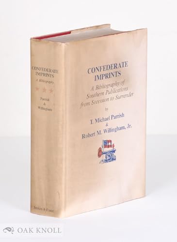Confederate Imprints: A Bibliography of Southern Publications from Secession to Surrender
Confederate Imprints: A Bibliography of Southern Publications from Secession to Surrender