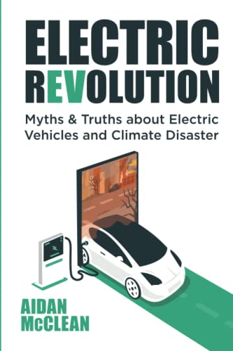 Electric Revolution: Myths & Truths About Electric Vehicles and Climate Disaster
Electric Revolution: Myths & Truths About Electric Vehicles and Climate Disaster
