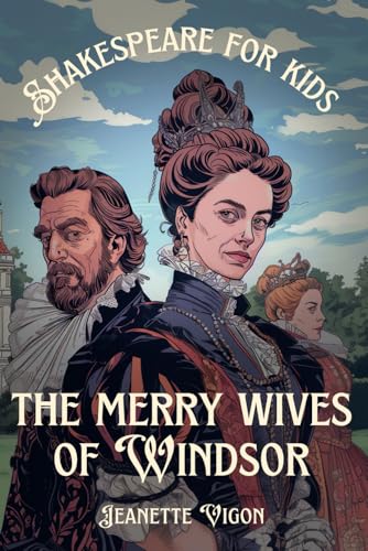 The Merry Wives Of Windsor Shakespeare for kids: Shakespeare in a language kids will understand and love
The Merry Wives Of Windsor Shakespeare for kids: Shakespeare in a language kids will understand and love