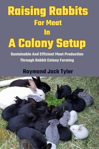 Raising Rabbits For Meat In A Colony Setup: Sustainable And Efficient Meat Production Through Rabbit Colony Farming
Raising Rabbits For Meat In A Colony Setup: Sustainable And Efficient Meat Production Through Rabbit Colony Farming