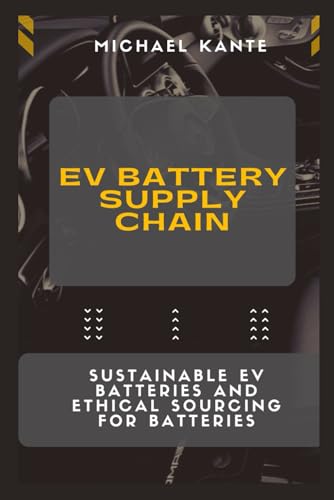 EV Battery Supply Chain: Sustainable EV Batteries and Ethical Sourcing for Batteries
EV Battery Supply Chain: Sustainable EV Batteries and Ethical Sourcing for Batteries