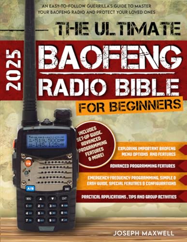 The Ultimate Baofeng Radio Bible for Beginners: An Easy-to-Follow Guerrilla's Guide to Master Your Baofeng Radio and Protect Your Loved Ones
The Ultimate Baofeng Radio Bible for Beginners: An Easy-to-Follow Guerrilla's Guide to Master Your Baofeng Radio and Protect Your Loved Ones