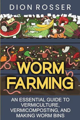 Worm Farming: An Essential Guide to Vermiculture; Vermicomposting; and Making Worm Bins
Worm Farming: An Essential Guide to Vermiculture; Vermicomposting; and Making Worm Bins