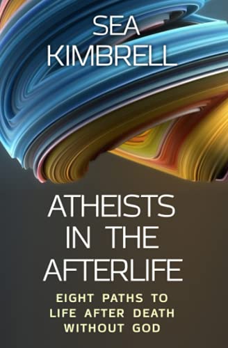 Atheists in the Afterlife: Eight Paths to Life After Death Without God