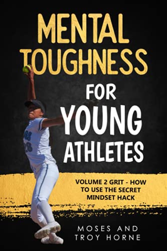 Mental Toughness For Young Athletes: Volume 2 Grit - How To Use The Secret Mindset Hack
Mental Toughness For Young Athletes: Volume 2 Grit - How To Use The Secret Mindset Hack