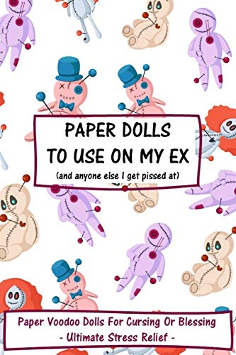 Paper Dolls To Use On My Ex: Paper Voodoo Dolls For Blessing Or Cursing: Ultimate Stress Relief
Paper Dolls To Use On My Ex: Paper Voodoo Dolls For Blessing Or Cursing: Ultimate Stress Relief