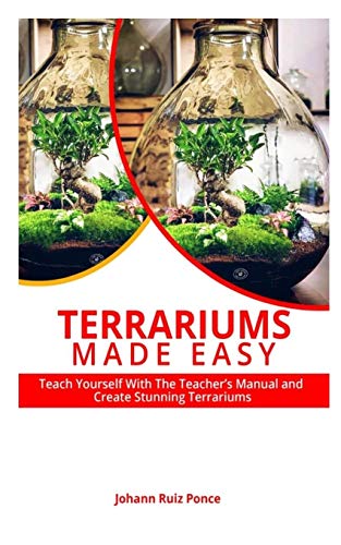 Terrariums Made Easy: Teach yourself With this Teacher's Manual and create Stunning Terrariums
Terrariums Made Easy: Teach yourself With this Teacher's Manual and create Stunning Terrariums