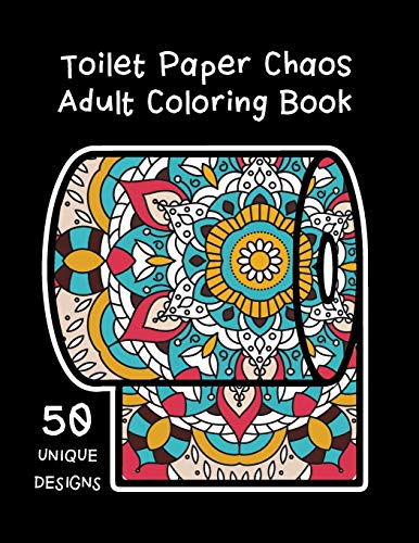 Toilet Paper Chaos Adult Coloring Book: Stress relieving coloring pages - Color your way through the craziness of this world
Toilet Paper Chaos Adult Coloring Book: Stress relieving coloring pages - Color your way through the craziness of this world