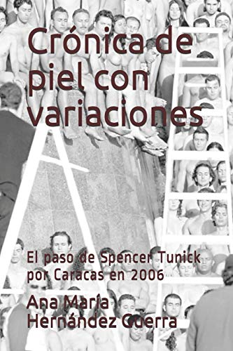 Crónica de piel con variaciones: El paso de Spencer Tunick por Caracas en 2006
Crónica de piel con variaciones: El paso de Spencer Tunick por Caracas en 2006